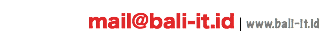 mail@bali-it.id | www.bali-it.id